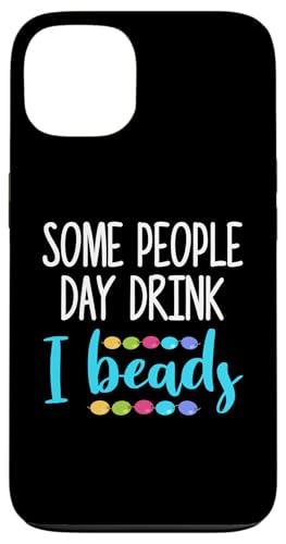 Some People Day Drink I Beads Beading Beader Jewelry Hülle für iPhone 13 Some People Day Drink I Beads Beading Beader Jewelry Hülle für iPhone 13 von Designs Handgemachter Schmuck Perlen Kunst