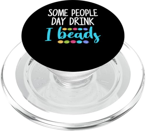 Some People Day Drink I Beads Beading Beader Jewelry PopSockets PopGrip für MagSafe Some People Day Drink I Beads Beading Beader Jewelry PopSockets PopGrip für MagSafe von Designs Handgemachter Schmuck Perlen Kunst
