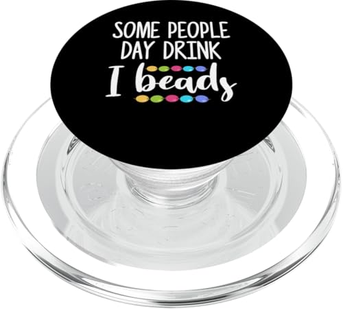 Some People Day Drink I Beads Beading Beader Jewelry PopSockets PopGrip für MagSafe Some People Day Drink I Beads Beading Beader Jewelry PopSockets PopGrip für MagSafe von Designs Handgemachter Schmuck Perlen Kunst