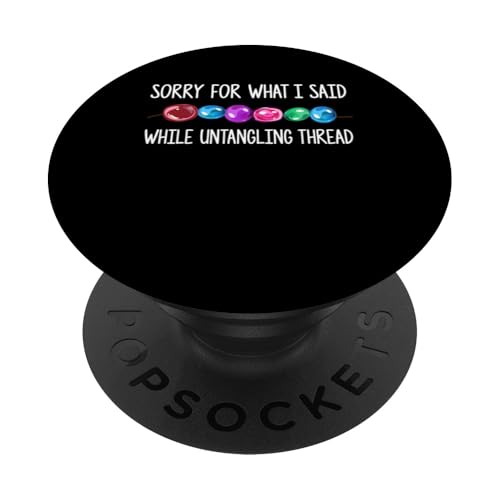 Sorry For What I Said While Untangling Thread Beading PopSockets Klebender PopGrip Sorry For What I Said While Untangling Thread Beading PopSockets Klebender PopGrip von Designs Handgemachter Schmuck Perlen Kunst