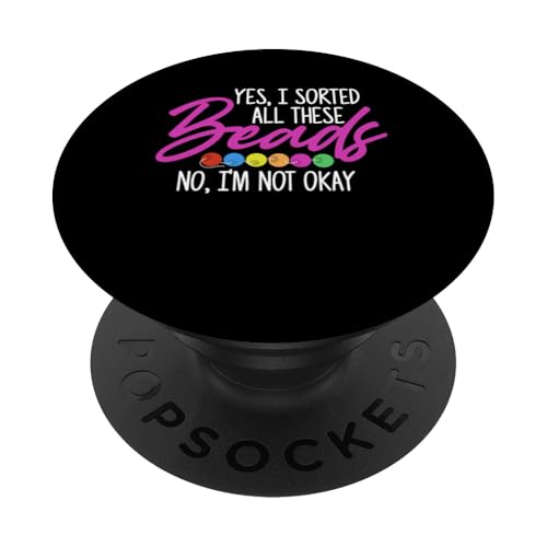 Yes I Sorted All These Beading Beader Jewelry PopSockets Klebender PopGrip Yes I Sorted All These Beading Beader Jewelry PopSockets Klebender PopGrip von Designs Handgemachter Schmuck Perlen Kunst
