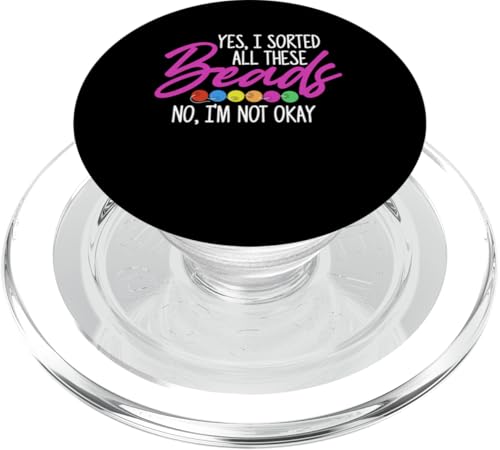 Yes I Sorted All These Beading Beader Jewelry PopSockets PopGrip für MagSafe Yes I Sorted All These Beading Beader Jewelry PopSockets PopGrip für MagSafe von Designs Handgemachter Schmuck Perlen Kunst