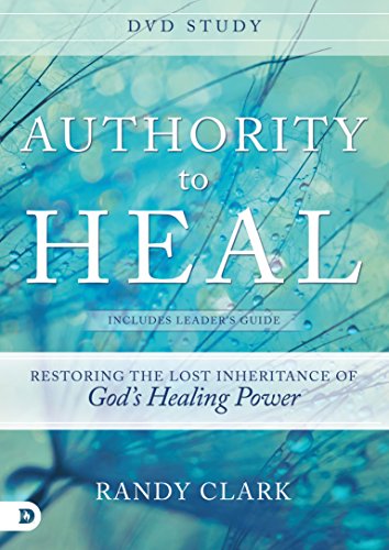 Authority to Heal: Restoring the Lost Inheritance of God's Healing Power [3 DVDs] von Destiny Image