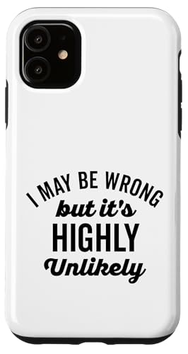 Lustiger schwarzer Text "I May Be Wrong But Its Highly Unlikely Hülle für iPhone 11 Lustiger schwarzer Text "I May Be Wrong But Its Highly Unlikely Hülle für iPhone 11 von Detour Shirts