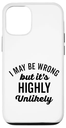 Lustiger schwarzer Text "I May Be Wrong But Its Highly Unlikely Hülle für iPhone 12/12 Pro Lustiger schwarzer Text "I May Be Wrong But Its Highly Unlikely Hülle für iPhone 12/12 Pro von Detour Shirts