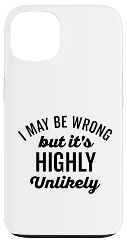 Lustiger schwarzer Text "I May Be Wrong But Its Highly Unlikely Hülle für iPhone 13 Lustiger schwarzer Text "I May Be Wrong But Its Highly Unlikely Hülle für iPhone 13 von Detour Shirts