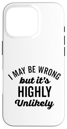 Lustiger schwarzer Text "I May Be Wrong But Its Highly Unlikely Hülle für iPhone 16 Pro Lustiger schwarzer Text "I May Be Wrong But Its Highly Unlikely Hülle für iPhone 16 Pro von Detour Shirts
