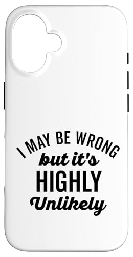 Lustiger schwarzer Text "I May Be Wrong But Its Highly Unlikely Hülle für iPhone 16 Lustiger schwarzer Text "I May Be Wrong But Its Highly Unlikely Hülle für iPhone 16 von Detour Shirts