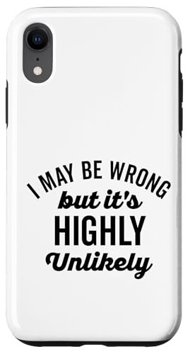 Lustiger schwarzer Text "I May Be Wrong But Its Highly Unlikely Hülle für iPhone XR Lustiger schwarzer Text "I May Be Wrong But Its Highly Unlikely Hülle für iPhone XR von Detour Shirts