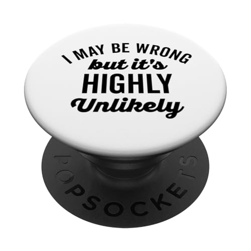 Lustiger schwarzer Text "I May Be Wrong But Its Highly Unlikely PopSockets Klebender PopGrip Lustiger schwarzer Text "I May Be Wrong But Its Highly Unlikely PopSockets Klebender PopGrip von Detour Shirts