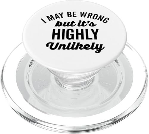 Lustiger schwarzer Text "I May Be Wrong But Its Highly Unlikely PopSockets PopGrip für MagSafe Lustiger schwarzer Text "I May Be Wrong But Its Highly Unlikely PopSockets PopGrip für MagSafe von Detour Shirts