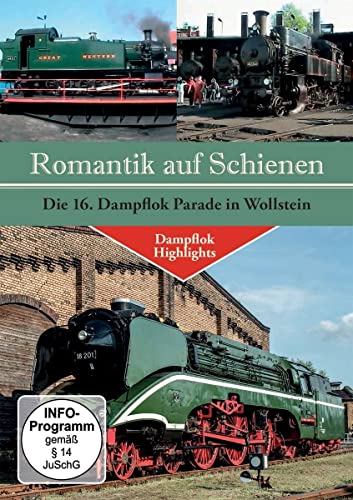 Romantik auf Schienen - Die 16. Dampflok Parade in Wollstein Romantik auf Schienen - Die 16. Dampflok Parade in Wollstein von Deutsche Austrophon GmbH
