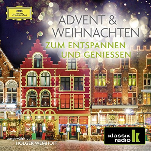 Advent & Weihnachten - Zum Entspannen und Genießen von Deutsche Grammophon