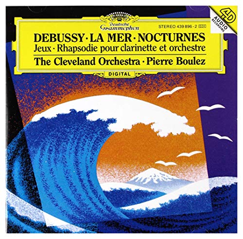 Debussy: La Mer/Nocturnes/Jeux/Rhapsodie pour Clarinette et Orchestre Debussy: La Mer/Nocturnes/Jeux/Rhapsodie pour Clarinette et Orchestre von DEUTSCHE GRAMMOPHON, 4D, PRIMO NOVECENTO,