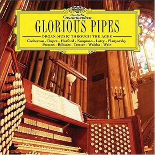 Glorious Pipes: Organ Music Through the Ages von Deutsche Grammophon