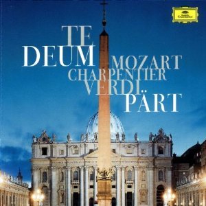 Mozart, Charpentier, Verdi & Part :TE DEUM - MYUNG WHUN CHUNG /Orchestra dell'Accademia Nazionale di Santa Cecilia - ORRICAL CD OF THE VATICAN CITY TO CELEBRATE THE HOLY YEAR 2000 - Deutsche Grammophon von Deutsche Grammophon