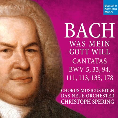 Bach: Was mein Gott will (Cantatas BWV 5, 33, 94, 111, 113, 135, 178) von Deutsche Harmonia Mundi (Sony Music)