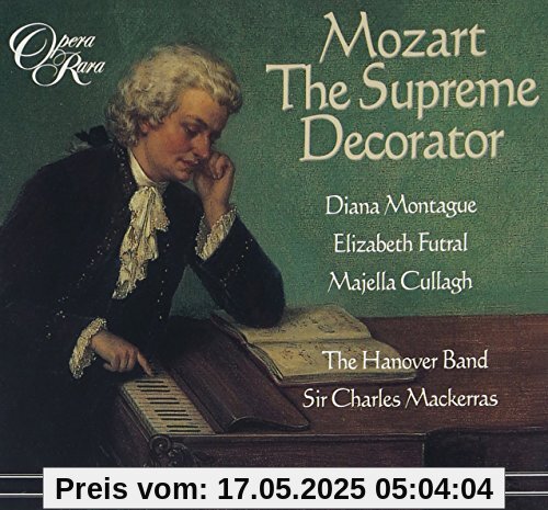 Mozart - The Supreme Decorator (Arien von Wolfgang Amadeus Mozart und Johann Christian Bach) von Diana Montague