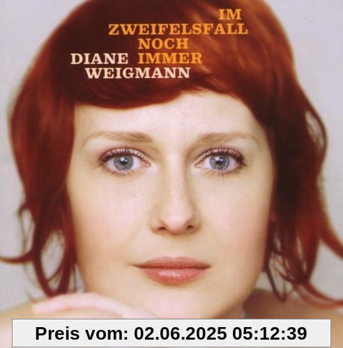 Im Zweifelsfall Noch Immer von Diane Weigmann