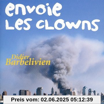 Envoie les Clowns Envoie les Clowns von Didier Barbelivien