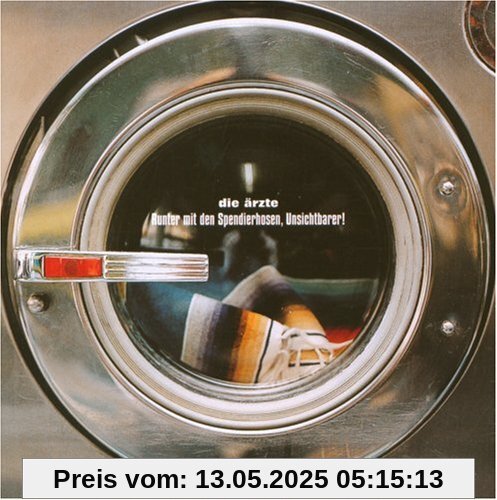 Runter mit den Spendierhosen, Unsichtbarer! Runter mit den Spendierhosen, Unsichtbarer! von Die Ärzte