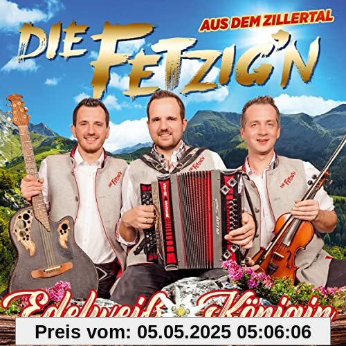 Edelweiß Königin; incl. dem Duett Herz an Herz mit G.G. Anderson von Die Fetzig'n aus dem Zillertal