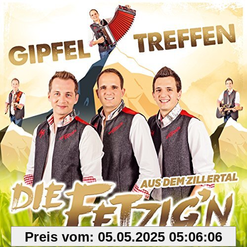 Gipfeltreffen; die CD 2018; Nimma wegschaun; Oa Geigenton; Denk an das treue Mutterherz; Fetzign aus dem Zillertal von Die Fetzig'n aus dem Zillertal