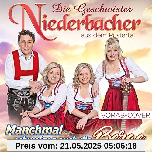 Manchmal schweigen auch die Berge Manchmal schweigen auch die Berge von Die Geschwister Niederbacher