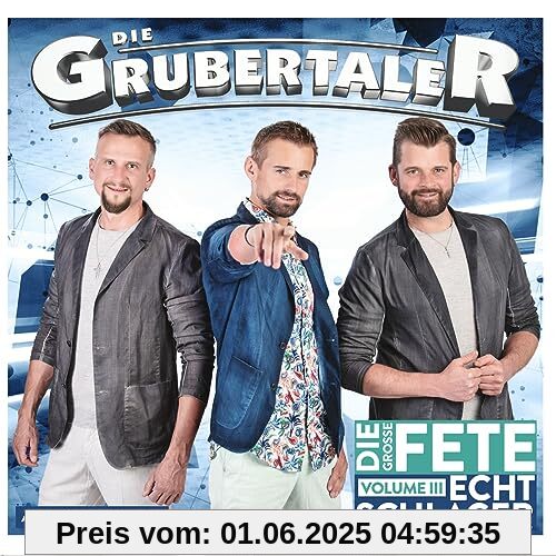 Echt Schlager, die große Fete - Volume III von Die Grubertaler