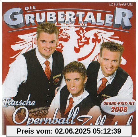 Tausche Opernball Gegen Zillertal von Die Grubertaler