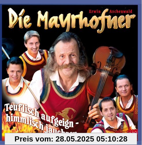 Teuflisch aufgeign - himmlisch jauchzen von Die Mayrhofner