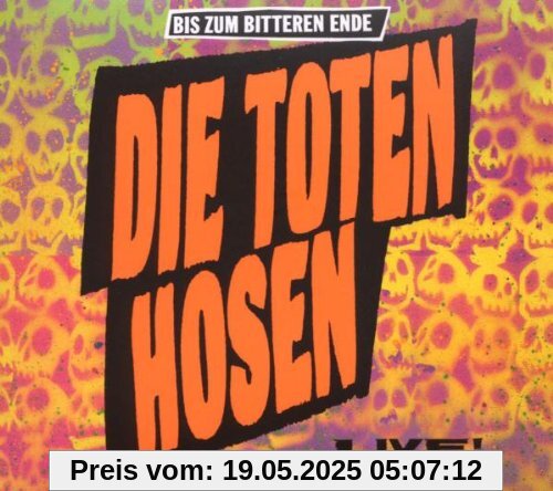 Bis Zum Bitteren Ende-Live! Bis Zum Bitteren Ende-Live! von Die Toten Hosen