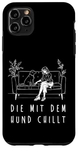 Lustiges Hunde Outfit Hundebesitzer Die mit dem Hund chillt Hülle für iPhone 11 Pro Max Lustiges Hunde Outfit Hundebesitzer Die mit dem Hund chillt Hülle für iPhone 11 Pro Max von Die mit dem Hund chillt Design für Damen Mädchen