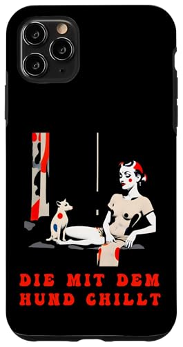 Lustiges Hunde Outfit Hundebesitzer Die mit dem Hund chillt Hülle für iPhone 11 Pro Max Lustiges Hunde Outfit Hundebesitzer Die mit dem Hund chillt Hülle für iPhone 11 Pro Max von Die mit dem Hund chillt Design für Damen Mädchen