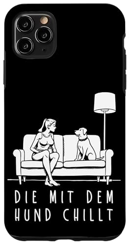Lustiges Hunde Outfit Hundebesitzer Die mit dem Hund chillt Hülle für iPhone 11 Pro Max Lustiges Hunde Outfit Hundebesitzer Die mit dem Hund chillt Hülle für iPhone 11 Pro Max von Die mit dem Hund chillt Design für Damen Mädchen