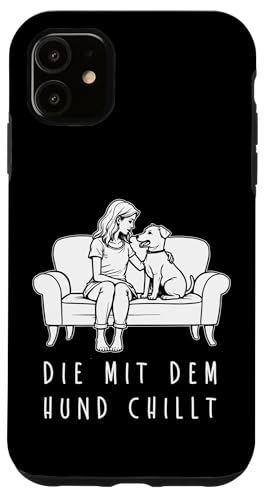 Lustiges Hunde Outfit Hundebesitzer Die mit dem Hund chillt Hülle für iPhone 11 Lustiges Hunde Outfit Hundebesitzer Die mit dem Hund chillt Hülle für iPhone 11 von Die mit dem Hund chillt Design für Damen Mädchen