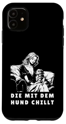 Lustiges Hunde Outfit Hundebesitzer Die mit dem Hund chillt Hülle für iPhone 11 Lustiges Hunde Outfit Hundebesitzer Die mit dem Hund chillt Hülle für iPhone 11 von Die mit dem Hund chillt Design für Damen Mädchen