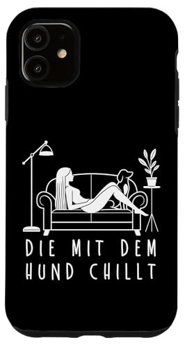 Lustiges Hunde Outfit Hundebesitzer Die mit dem Hund chillt Hülle für iPhone 11 Lustiges Hunde Outfit Hundebesitzer Die mit dem Hund chillt Hülle für iPhone 11 von Die mit dem Hund chillt Design für Damen Mädchen