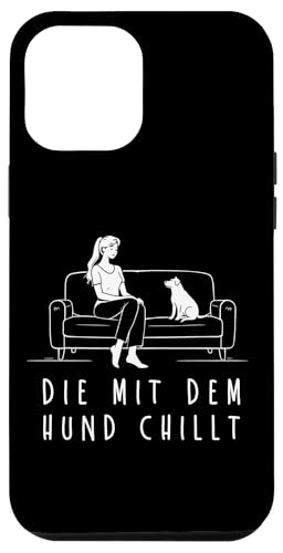 Lustiges Hunde Outfit Hundebesitzer Die mit dem Hund chillt Hülle für iPhone 12 Pro Max Lustiges Hunde Outfit Hundebesitzer Die mit dem Hund chillt Hülle für iPhone 12 Pro Max von Die mit dem Hund chillt Design für Damen Mädchen