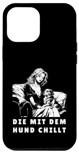 Lustiges Hunde Outfit Hundebesitzer Die mit dem Hund chillt Hülle für iPhone 12 Pro Max von Die mit dem Hund chillt Design für Damen Mädchen