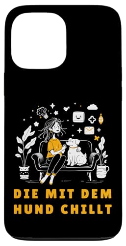 Lustiges Hunde Outfit Hundebesitzer Die mit dem Hund chillt Hülle für iPhone 13 Pro Max Lustiges Hunde Outfit Hundebesitzer Die mit dem Hund chillt Hülle für iPhone 13 Pro Max von Die mit dem Hund chillt Design für Damen Mädchen