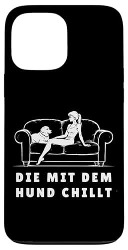 Lustiges Hunde Outfit Hundebesitzer Die mit dem Hund chillt Hülle für iPhone 13 Pro Max von Die mit dem Hund chillt Design für Damen Mädchen