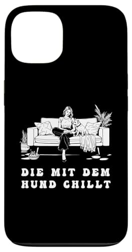 Lustiges Hunde Outfit Hundebesitzer Die mit dem Hund chillt Hülle für iPhone 13 Lustiges Hunde Outfit Hundebesitzer Die mit dem Hund chillt Hülle für iPhone 13 von Die mit dem Hund chillt Design für Damen Mädchen