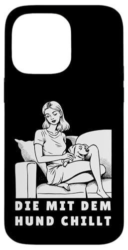 Lustiges Hunde Outfit Hundebesitzer Die mit dem Hund chillt Hülle für iPhone 14 Pro Max von Die mit dem Hund chillt Design für Damen Mädchen