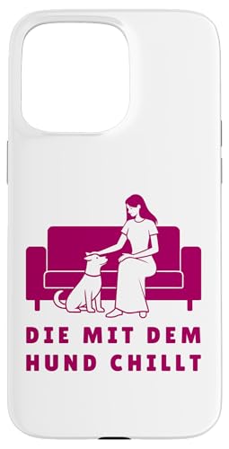 Lustiges Hunde Outfit Hundebesitzer Die mit dem Hund chillt Hülle für iPhone 15 Pro Max Lustiges Hunde Outfit Hundebesitzer Die mit dem Hund chillt Hülle für iPhone 15 Pro Max von Die mit dem Hund chillt Design für Damen Mädchen