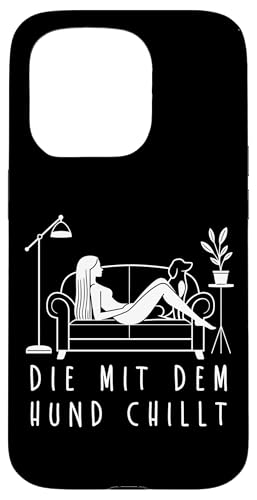 Lustiges Hunde Outfit Hundebesitzer Die mit dem Hund chillt Hülle für iPhone 15 Pro Lustiges Hunde Outfit Hundebesitzer Die mit dem Hund chillt Hülle für iPhone 15 Pro von Die mit dem Hund chillt Design für Damen Mädchen