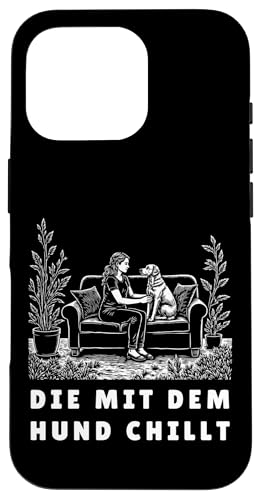 Lustiges Hunde Outfit Hundebesitzer Die mit dem Hund chillt Hülle für iPhone 16 Pro von Die mit dem Hund chillt Design für Damen Mädchen