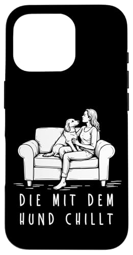 Lustiges Hunde Outfit Hundebesitzer Die mit dem Hund chillt Hülle für iPhone 16 Pro Lustiges Hunde Outfit Hundebesitzer Die mit dem Hund chillt Hülle für iPhone 16 Pro von Die mit dem Hund chillt Design für Damen Mädchen