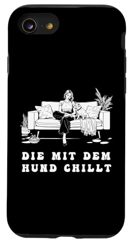 Lustiges Hunde Outfit Hundebesitzer Die mit dem Hund chillt Hülle für iPhone SE (2020) / 7 / 8 von Die mit dem Hund chillt Design für Damen Mädchen
