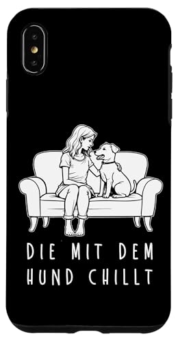 Lustiges Hunde Outfit Hundebesitzer Die mit dem Hund chillt Hülle für iPhone XS Max Lustiges Hunde Outfit Hundebesitzer Die mit dem Hund chillt Hülle für iPhone XS Max von Die mit dem Hund chillt Design für Damen Mädchen